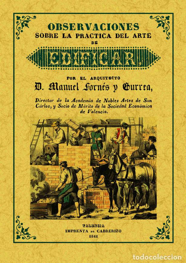 Libros: OBSERVACIONES SOBRE LA PRACTICA DEL ARTE DE EDIFICAR - FORNES Y GURREA, MANUEL
