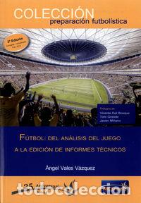 Libros: FUTBOL DEL ANALISIS JUEGO A LA EDICION INFORMES TECNICOS - VALES VAZQUEZ, ANGEL