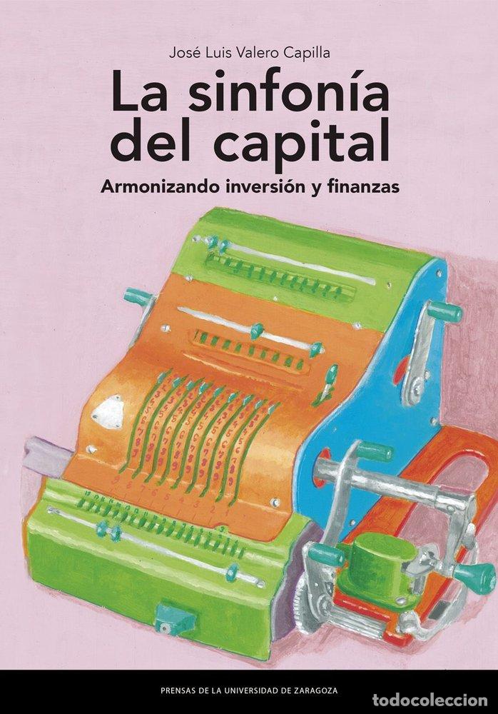 Livres: LA SINFONIA DEL CAPITAL ARMONIZANDO INVERSION Y FINANZAS - VALERO CAPILLA, JOSE LUIS