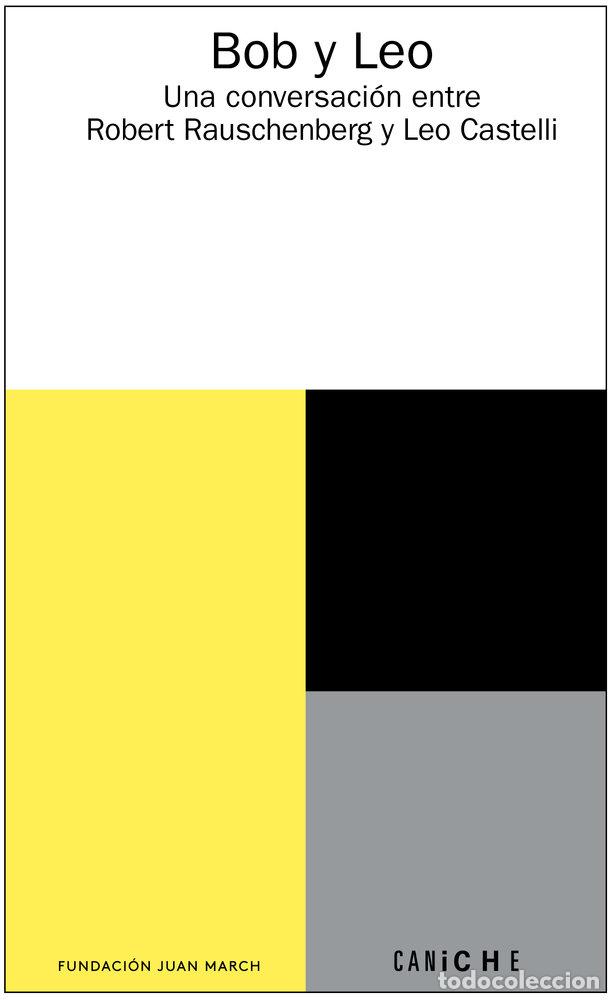 Livres: BOB Y LEO UNA CONVERSACION ENTRE ROBERT RAUSCHENBERG Y LEO - .
