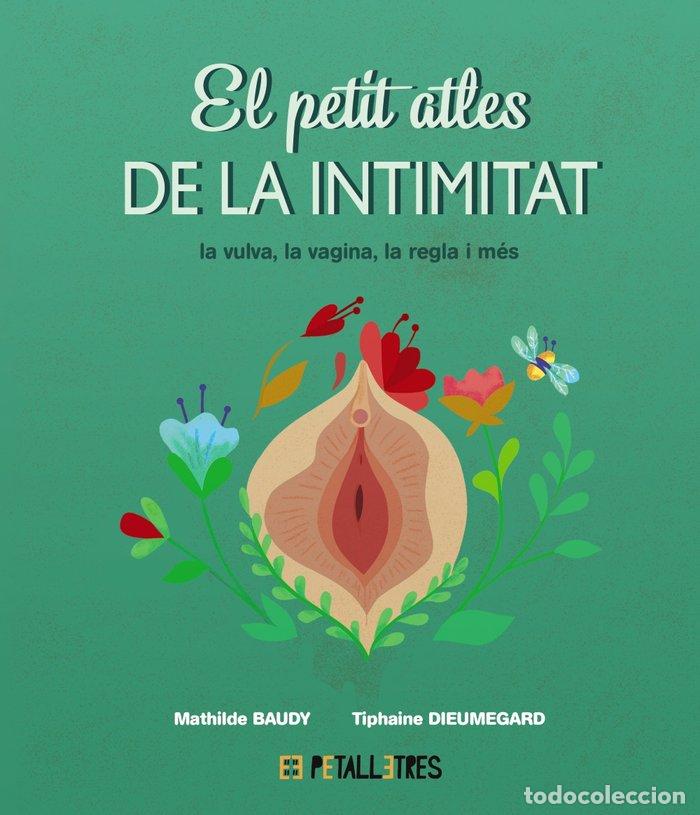 Livros: EL PETIT ATLES DE LA INTIMITAT LA VULVA LA VAGINA LA REG - BAUDY, MATHILDE