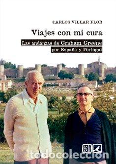 Libros: VIAJES CON MI CURA LAS ANDANZAS DE GRAHAM GREENE POR ESPA&Ntilde; - VILLAR FLOR, CARLOS