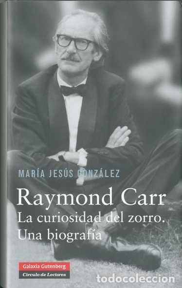 Libros: RAYMOND CARR CURIOSIDAD DEL ZORRO UNA BIOGRAFIA - GONZALEZ, MARIA JESUS