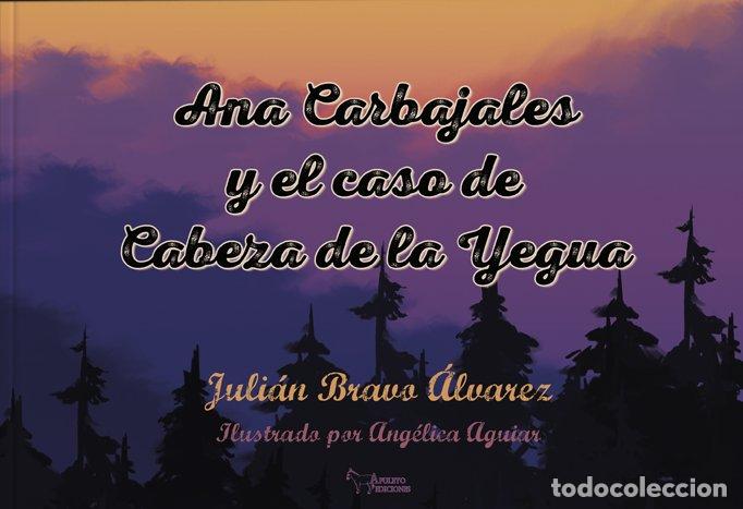 Libros: ANA CARBAJALES Y EL CASO DE CABEZA DE LA YEGUA - BRAVO ALVAREZ, JULIAN