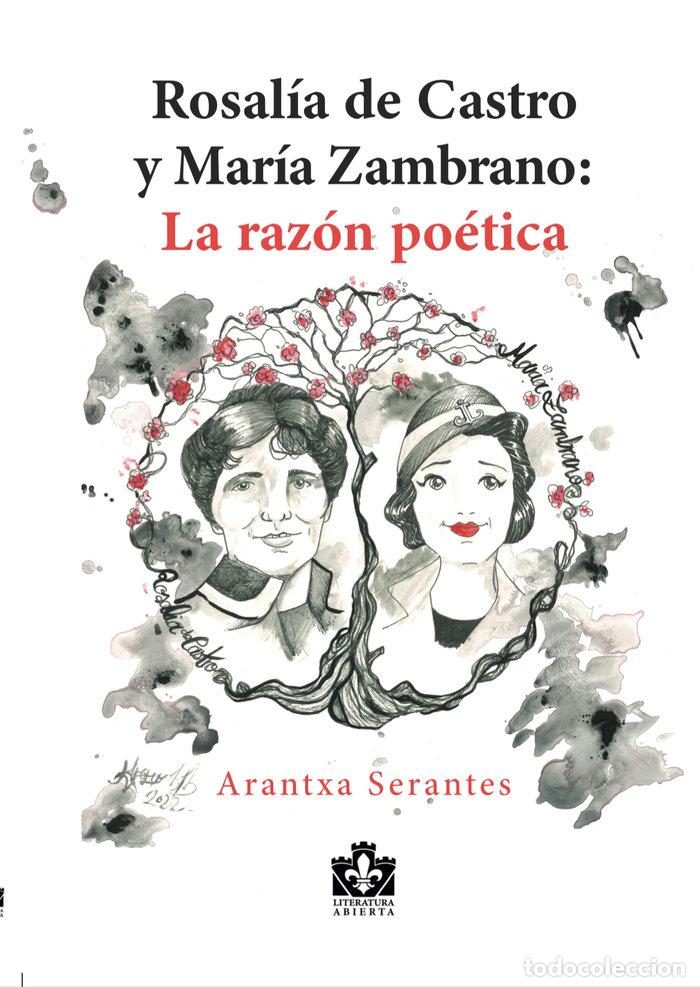 Libros: ROSALIA DE CASTRO Y MARIA ZAMBRANO LA RAZON POETICA - SERANTES, ARANTXA