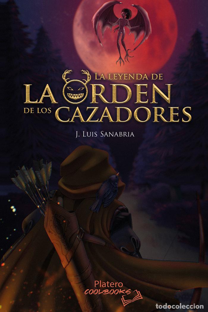 Libros: LA LEYENDA DE LA ORDEN DE LOS CAZADORES - SANABRIA, J. LUIS