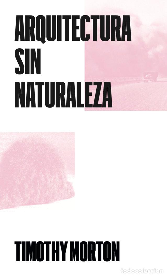 Libri: ARQUITECTURA SIN NATURALEZA - MORTON, TIMOTHY