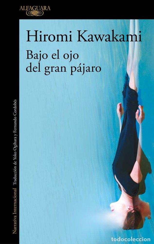 Libros: BAJO EL OJO DEL GRAN PAJARO - KAWAKAMI, HIROMI
