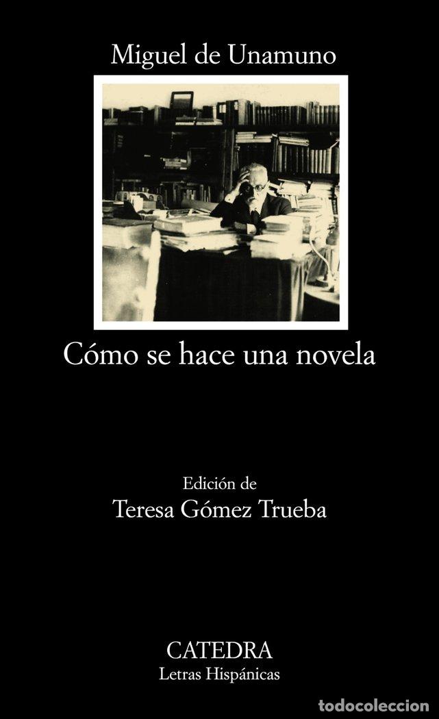 Libros: COMO SE HACE UNA NOVELA - UNAMUNO, MIGUEL DE