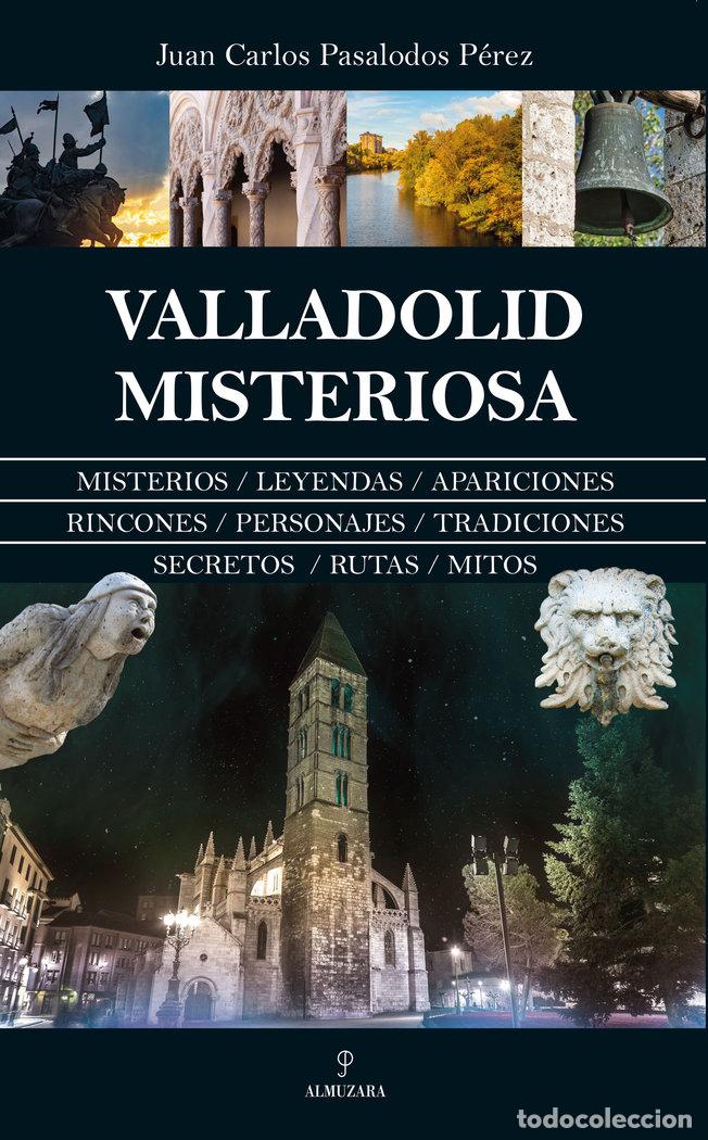 Livres: VALLADOLID MISTERIOSA - PASALODOS PEREZ, JUAN CARLOS