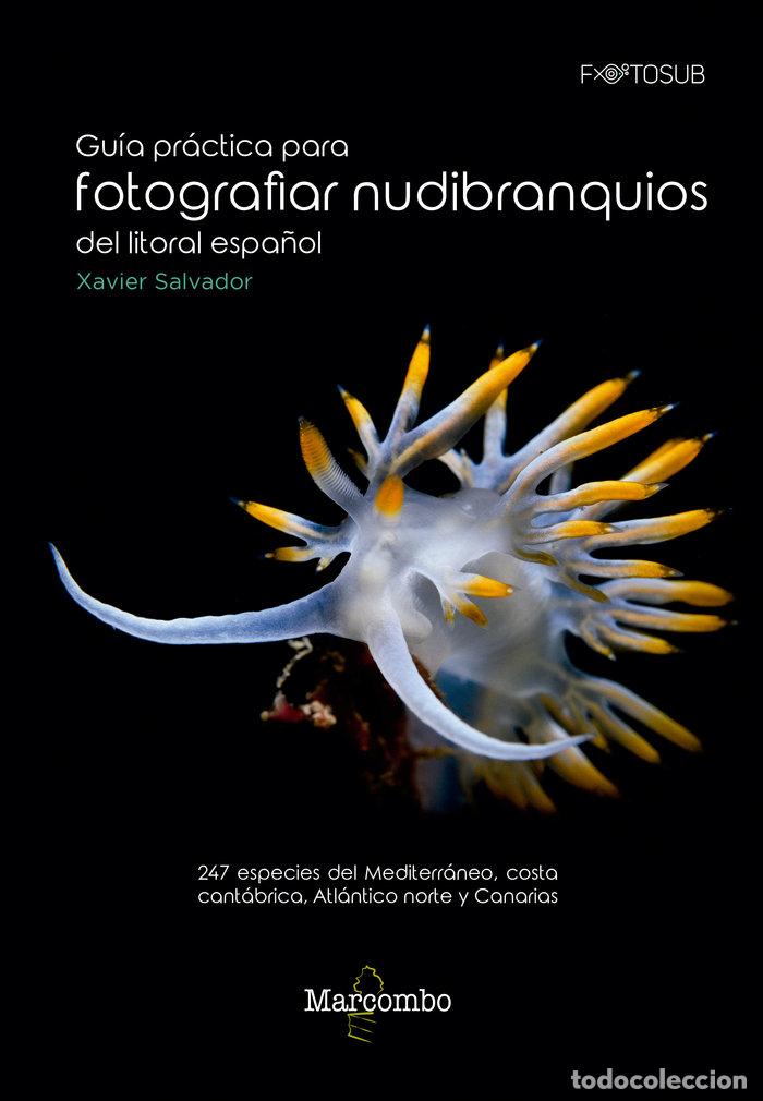 Libros: GUIA PRACTICA PARA FOTOGRAFIAR NUDIBRANQUIOS LITORAL ESPA&Ntilde;O - SALVADOR, XAVIER
