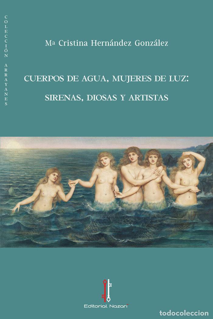 Libros: CUERPOS DE AGUA MUJERES DE LUZ - HERNANDEZ GONZALEZ, CRISTINA