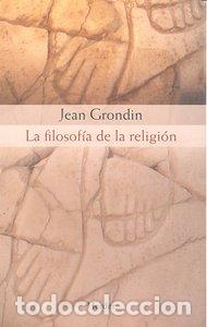 Libros: FILOSOFIA DE LA RELIGION, LA - GRONDIN, JEAN