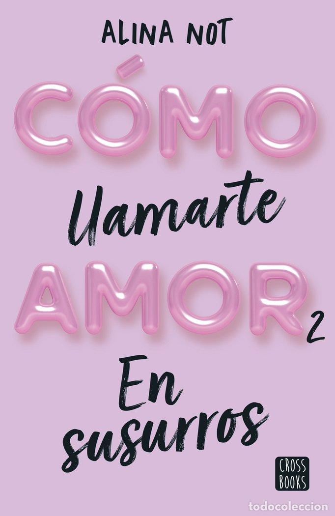 Libros: COMO LLAMARTE AMOR 2 EN SUSURROS - ALINA NOT