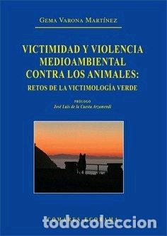 Libros: VICTIMIDAD Y VIOLENCIA MEDIOAMBIENTAL CONTRA LOS ANIMALES - VARONA MARTINEZ, GEMA
