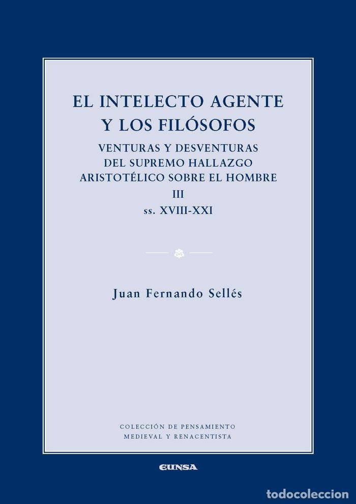 Libri: INTELECTO AGENTE Y LOS FILOSOFOS III,EL - SELLES DAUDER JUAN FERNANDO