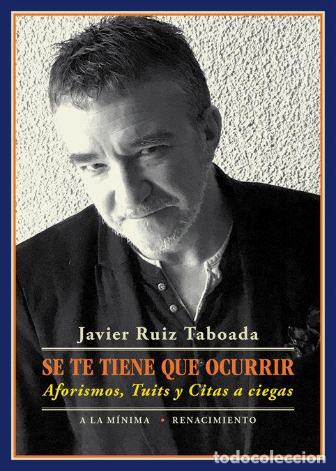 Libros: SE TE TIENE QUE OCURRIR - TABOADA, JAVIER RUIZ