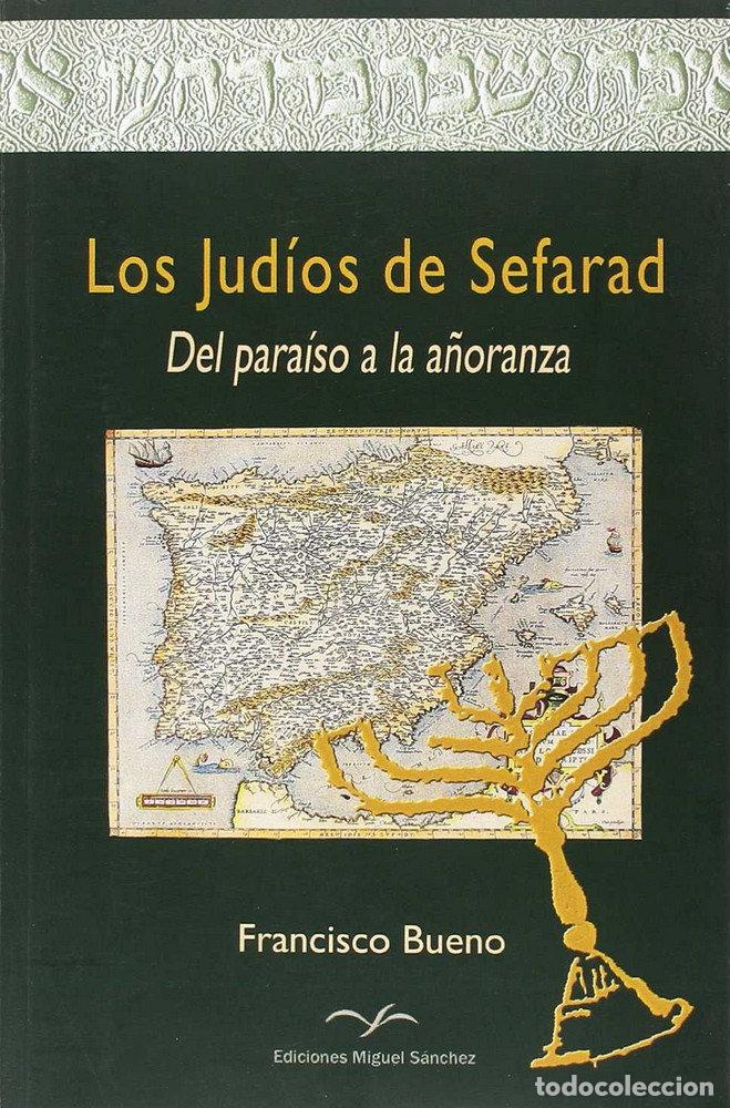 Libri: JUDIOS DE SEFARAD DEL PARAISO A LA A&Ntilde;ORANZA - BUENO FRANCISCO