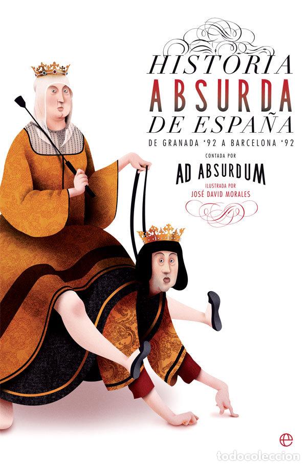 Libri: HISTORIA ABSURDA DE ESPA&Ntilde;A - ABSURDUM, AD