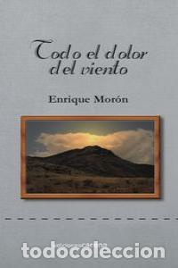 Libri: TODO EL DOLOR DEL VIENTO - MORON MORON, ENRIQUE
