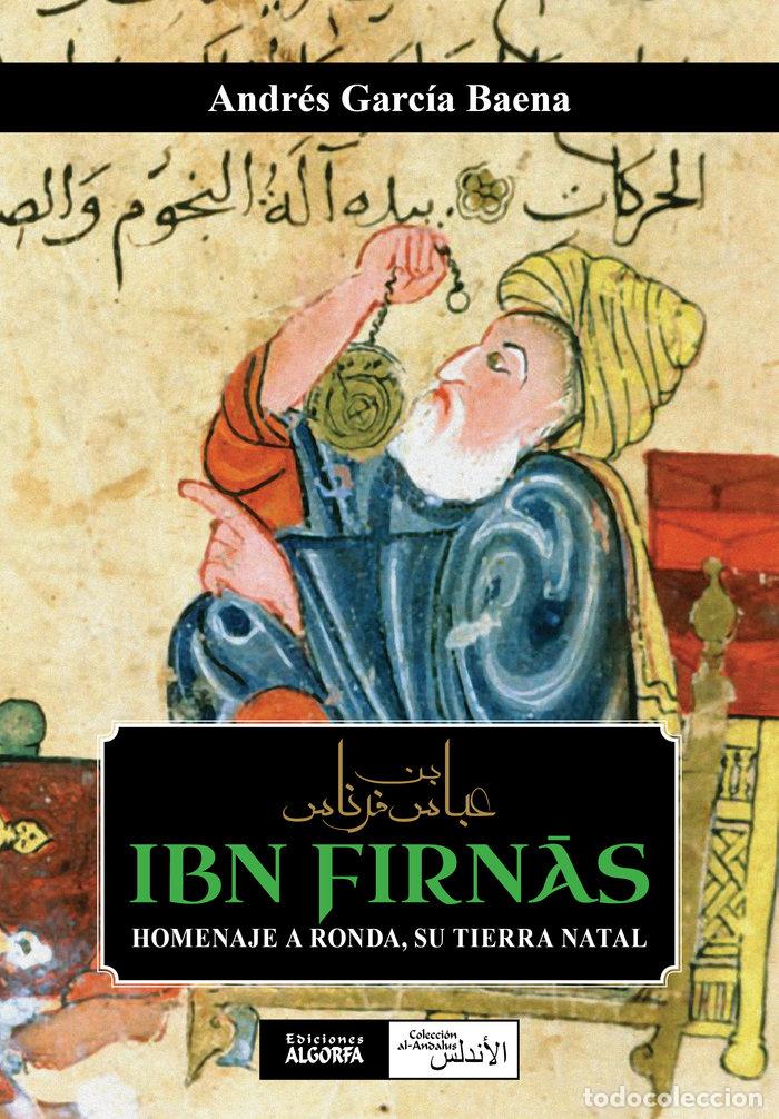 Libros: IBN FIRNAS HOMENAJE A RONDA SU TIERRA NATAL - GARCIA BAENA, ANDRES
