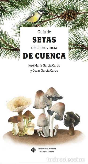 Libros: GUIA DE LAS SETAS DE LA PROVINCIA DE CUENCA - OSCAR GARCIA CARDO