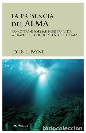 Libros: PRESENCIA DEL ALMA,LA - PAYNE, JOHN L.