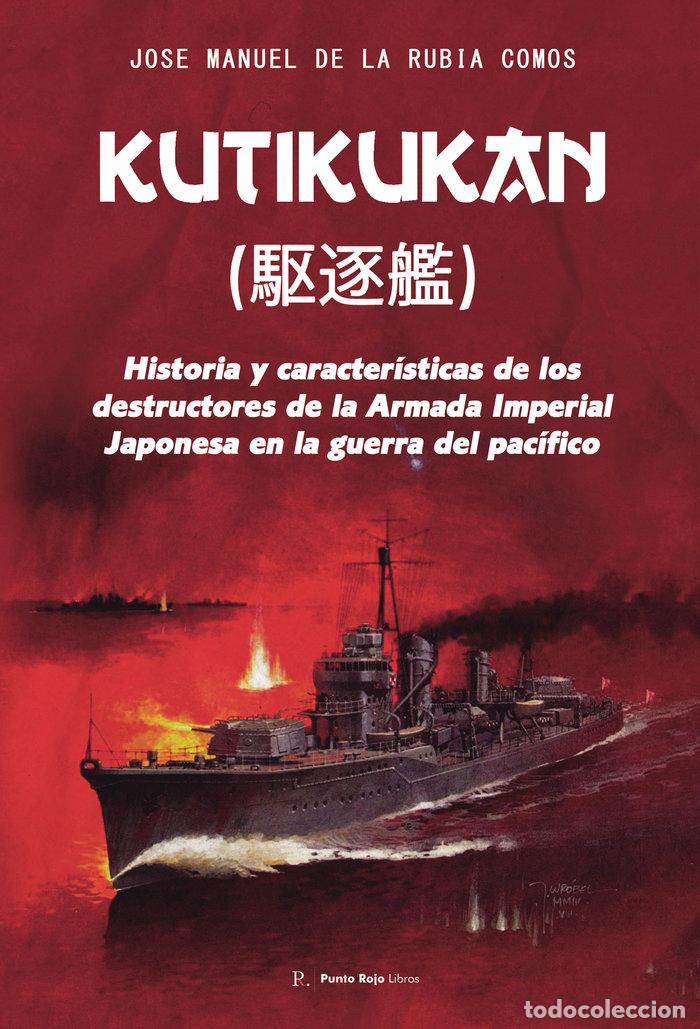 Livres: KUTIKUKAN HISTORIA Y CARACTERISTICAS DE LOS DESTRUCTORES DE - DE LA RUBIA COMOS, JOSE MANUEL