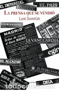 Livres: PRENSA QUE SE VENDIO,LA - SANTOS SERRA, LUIS