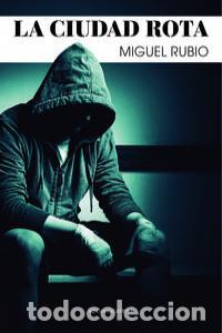 Livres: CIUDAD ROTA,LA - RUBIO, MIGUEL
