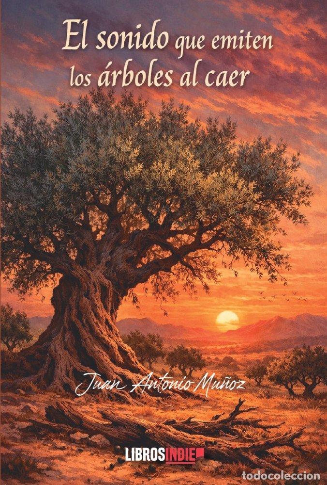 Livros: EL SONIDO QUE EMITEN LOS ARBOLES AL CAER - ANTONIO MU&Ntilde;OZ, JUAN