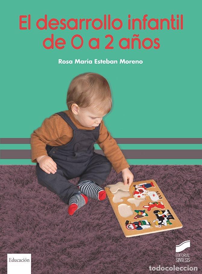 Livros: EL DESARROLLO INFANTIL DE 0 A 2 A&Ntilde;OS - ESTEBAN MORENO, ROSA MARIA