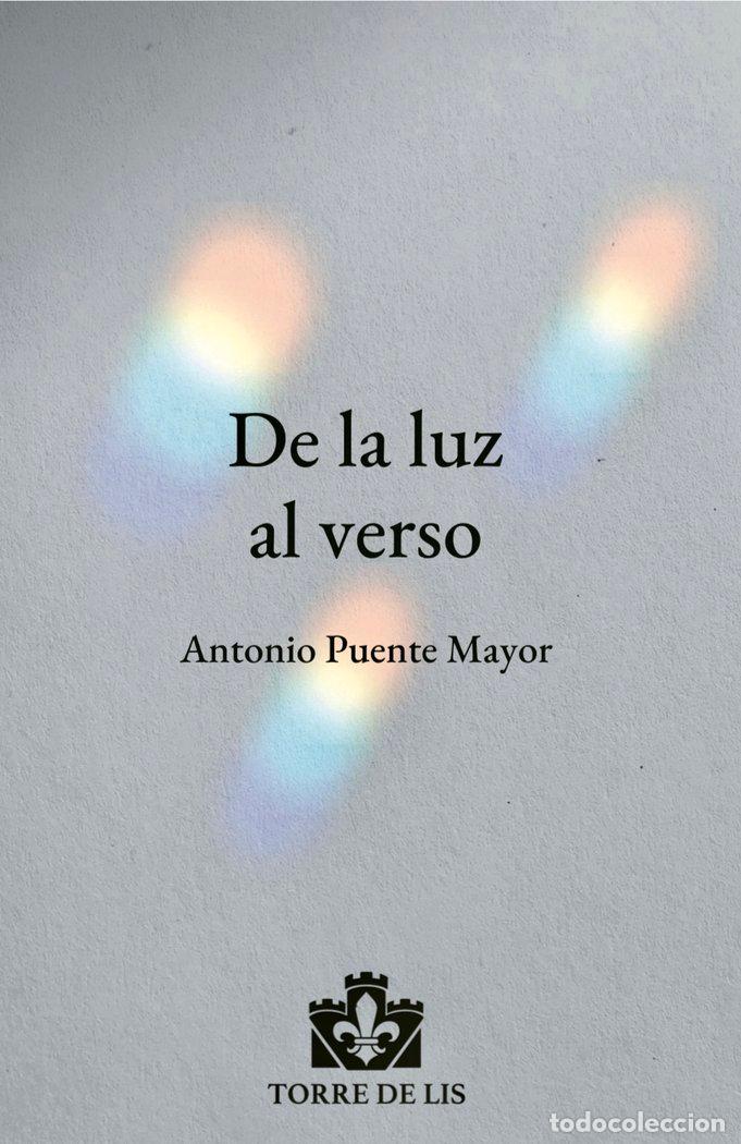 Libri: DE LA LUZ AL VERSO - PUENTE MAYOR, ANTONIO