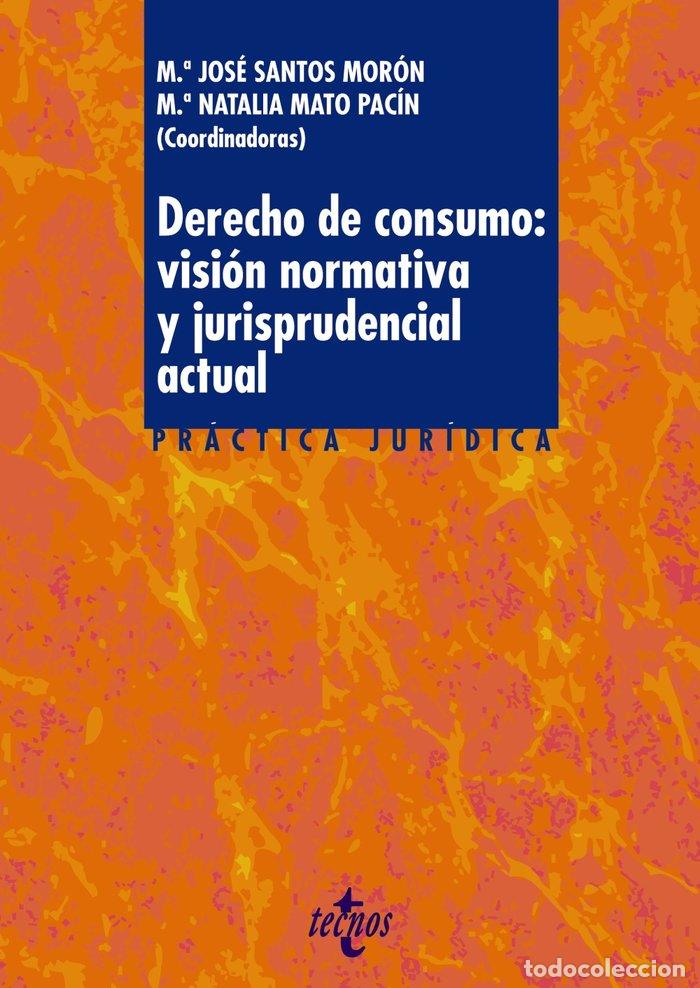 Libros: DERECHO DE CONSUMO VISION NORMATIVA Y JURISPRUDENCIAL ACTUA - SANTOS MORON, MARIA JOSE