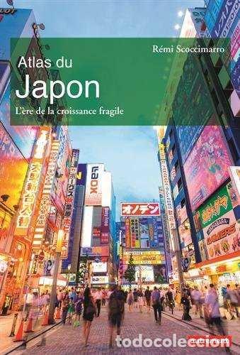 Livros: ATLAS DU JAPON L'ERE DE LA CROISSANCE FRAGILE - SCOCCIMARRO REM