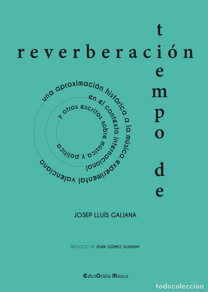 Livres: TIEMPO DE REVERBERACION - GALIANA GALLACH, JOSEP LLUIS