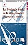 B&uuml;cher: ECOLOGIA SOCIAL DE LA ORGANIZACION - LOPEZ YA&Ntilde;EZ, J.