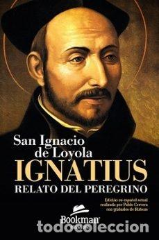 Livros: IGNATIUS RELATO DEL PEREGRINO - DE LOYOLA, SAN IGNACIO