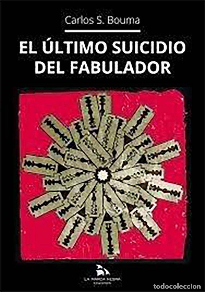 Libros: EL ULTIMO SUICIDIO DEL FABULADOR - S BOUMA, CARLOS