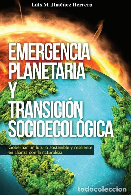 Libri: EMERGENCIA PLANETARIA Y TRANSICION SOCIOECOLOGICA - JIMENEZ HERRERO, LUIS M