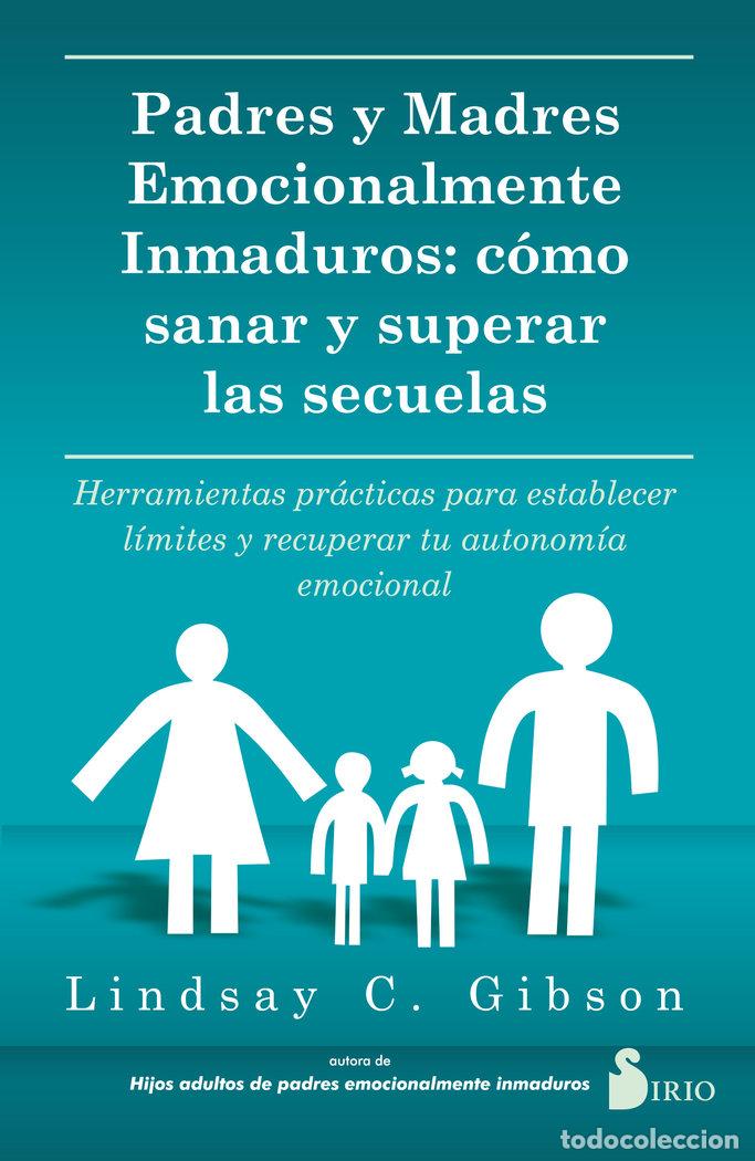 Libros: PADRES Y MADRES EMOCIONALMENTE INMADUROS - C. GIBSON, LINDSAY