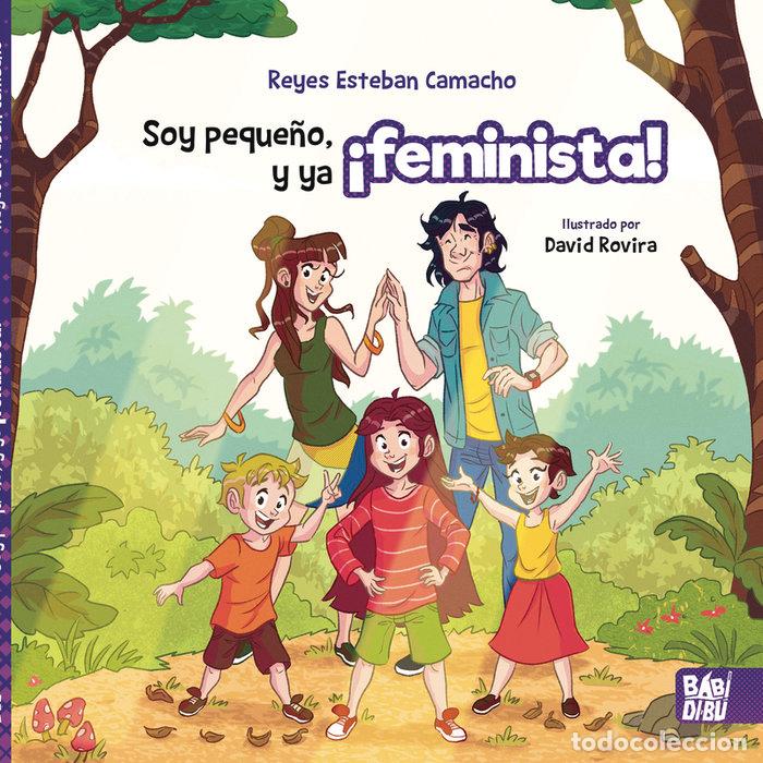Libros: SOY PEQUE&Ntilde;O Y YA FEMINISTA - ESTEBAN CAMACHO, REYES