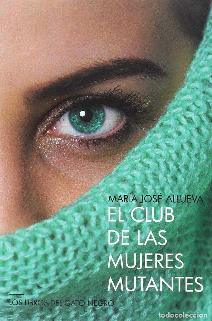 Libros: EL CLUB DE LAS MUJERES MUTANTES - ALLUEVA, MARIA JOSE