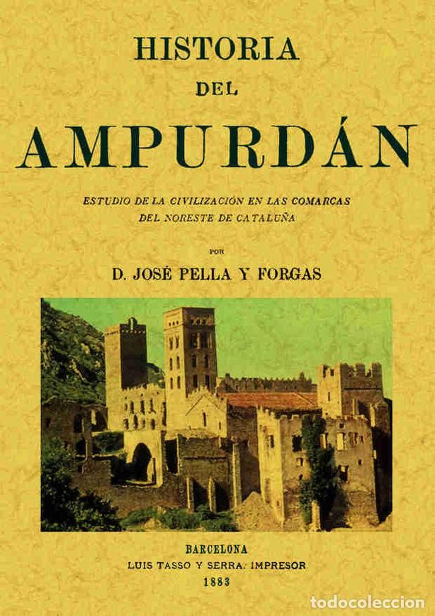 Libros: HISTORIA DEL AMPURDAN: ESTUDIO DE LA CIVILIZACION EN LAS COM - PELLA FORGAS, JOSE