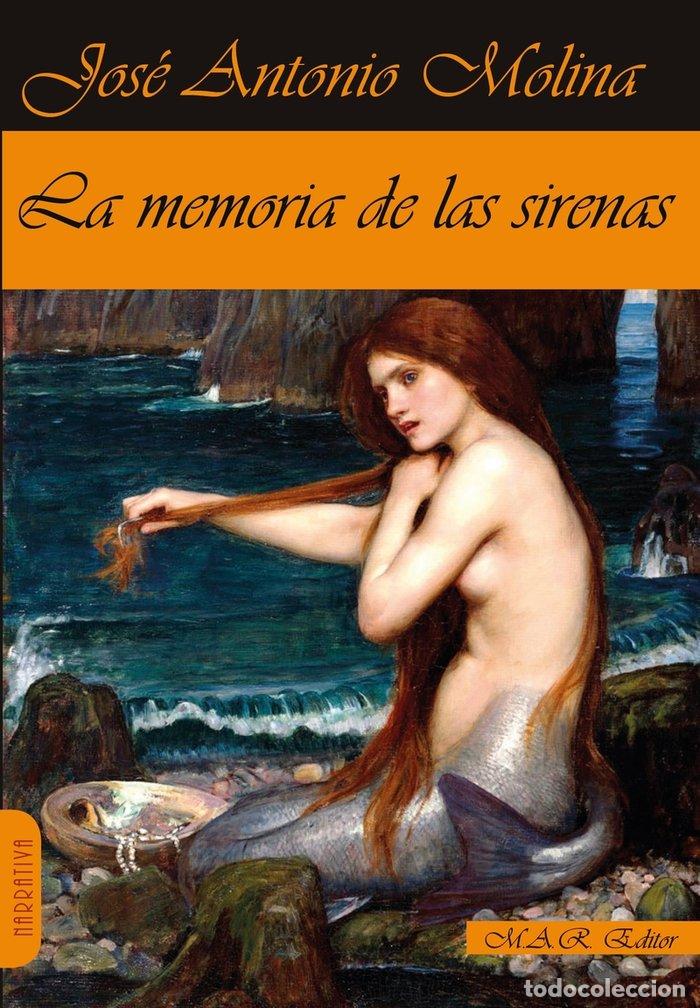 Libros: MEMORIA DE LAS SIRENAS,LA - MOLINA GOMEZ, JOSE ANTONIO