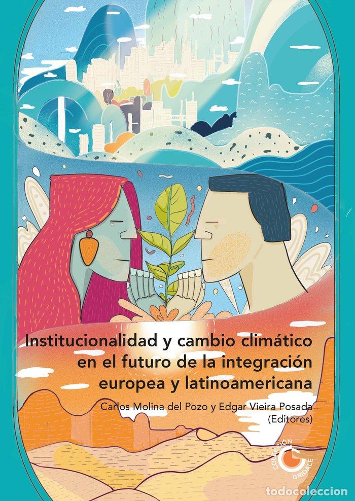 Libros: INSTITUCIONALIDAD Y CAMBIO CLIMATICO EN EL FUTURO DE LA INTE - MOLINA DEL POZO, CARLOS