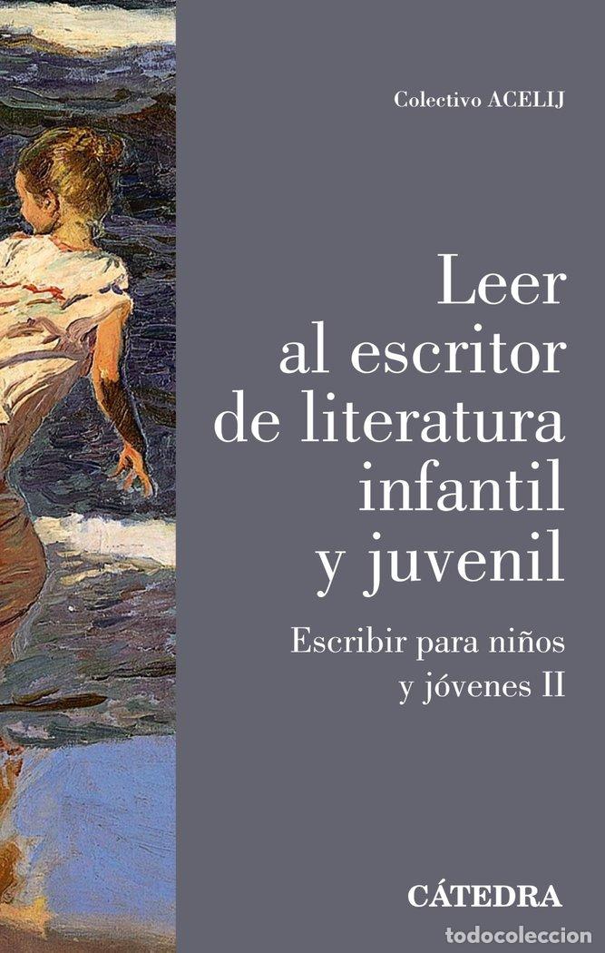 Libros: LEER AL ESCRITOR DE LITERATURA INFANTIL Y JUVENIL - COLECTIVO ACELIJ