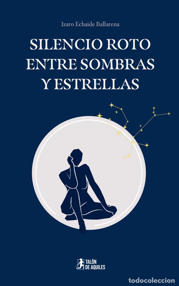 Libros: SILENCIO ROTO ENTRE SOMBRAS Y ESTRELLAS - ECHAIDE BALLARENA, IZARO