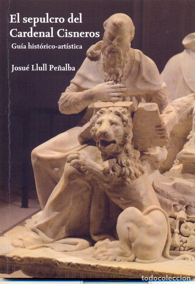 Libros: SEPULCRO DE CARDENAL CISNEROS,EL - PE&Ntilde;ALBA, JOSUE LLULL