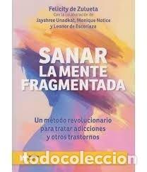 Libros: SANAR LA MENTE FRAGMENTADA - FELICITY DE ZULUETA